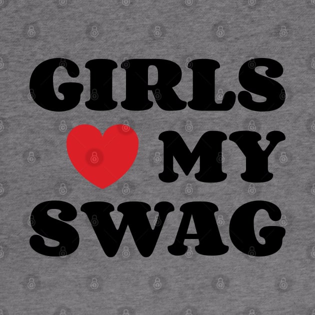 Girls Loves My Swag v2 by Emma